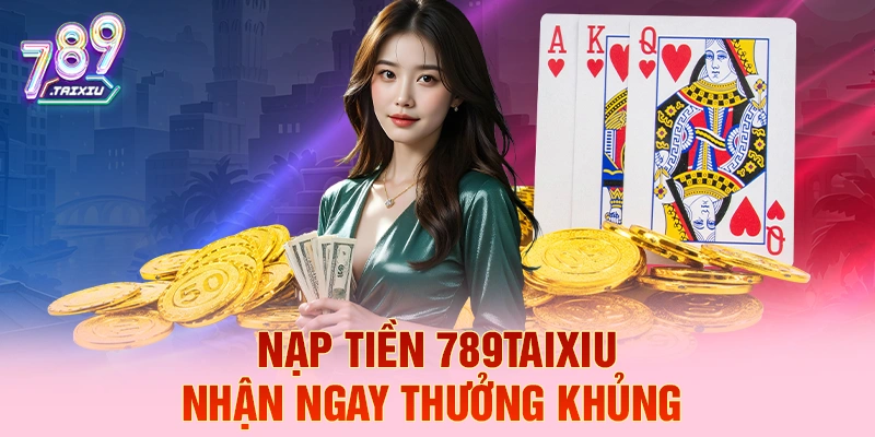 Nạp tiền 123bet liền tay nhận ngay thưởng khủng